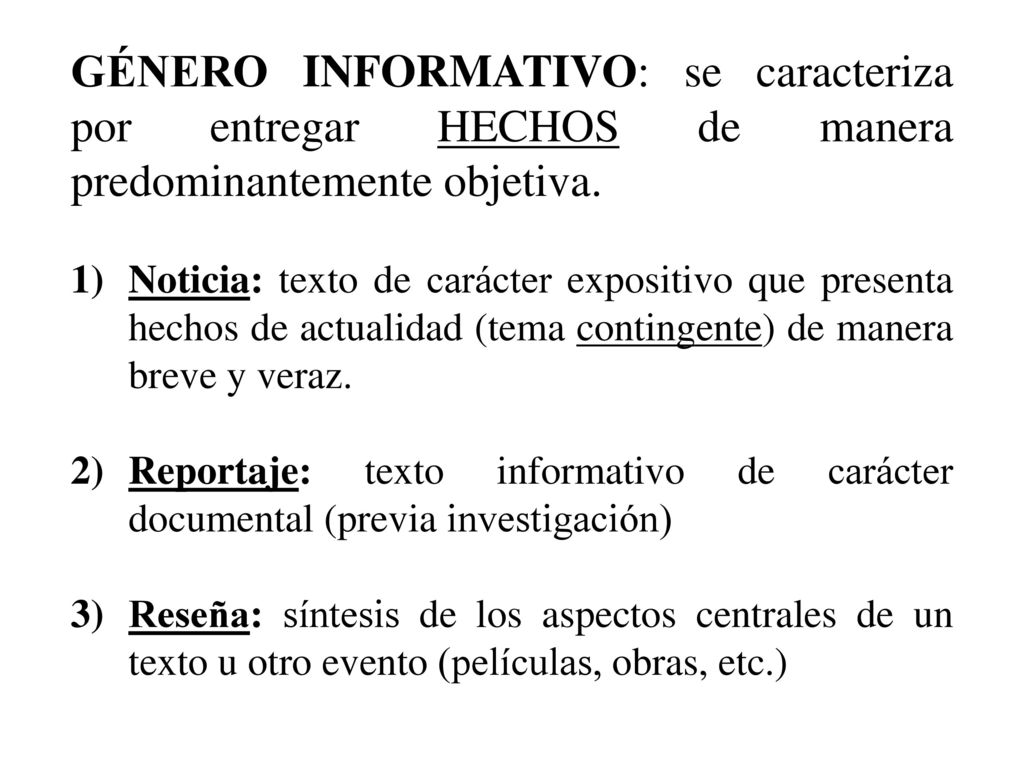 GÉNERO INFORMATIVO: se caracteriza por entregar HECHOS de manera predominantemente objetiva.