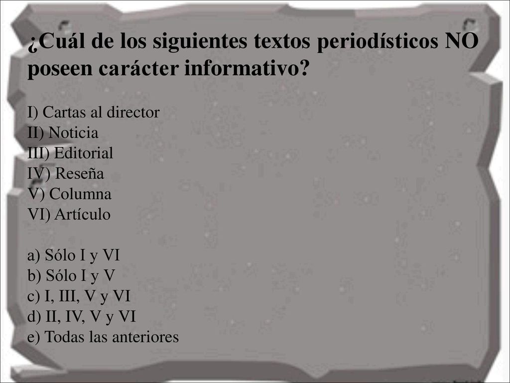 ¿Cuál de los siguientes textos periodísticos NO poseen carácter informativo