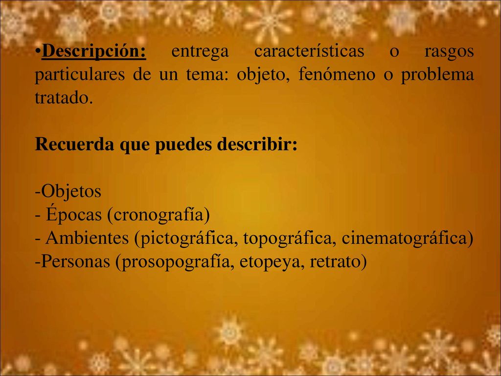 Descripción: entrega características o rasgos particulares de un tema: objeto, fenómeno o problema tratado.