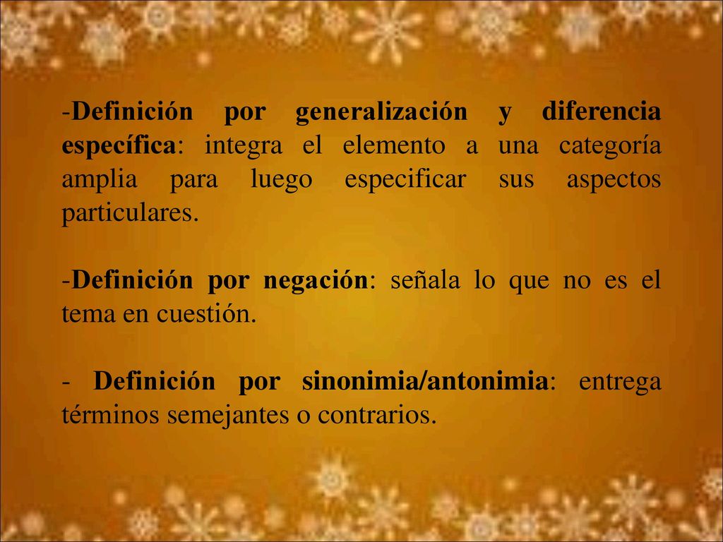 Definición por generalización y diferencia específica: integra el elemento a una categoría amplia para luego especificar sus aspectos particulares.