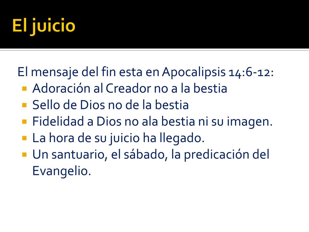 El juicio El mensaje del fin esta en Apocalipsis 14:6-12: