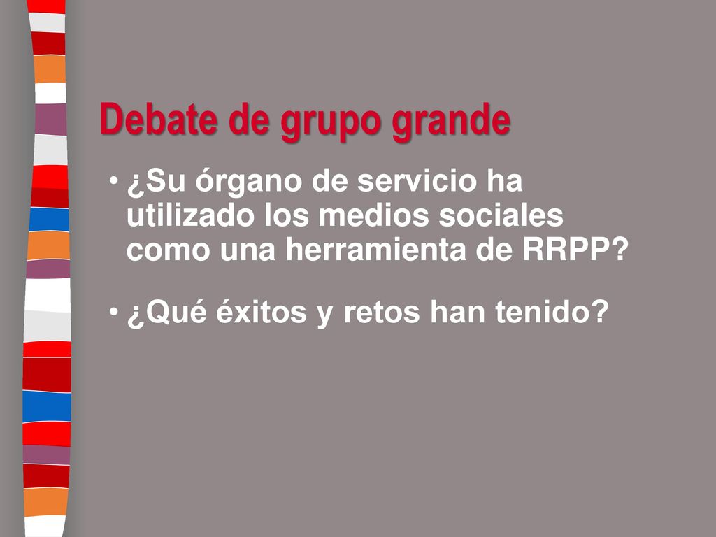 Debate de grupo grande ¿Su órgano de servicio ha utilizado los medios sociales como una herramienta de RRPP