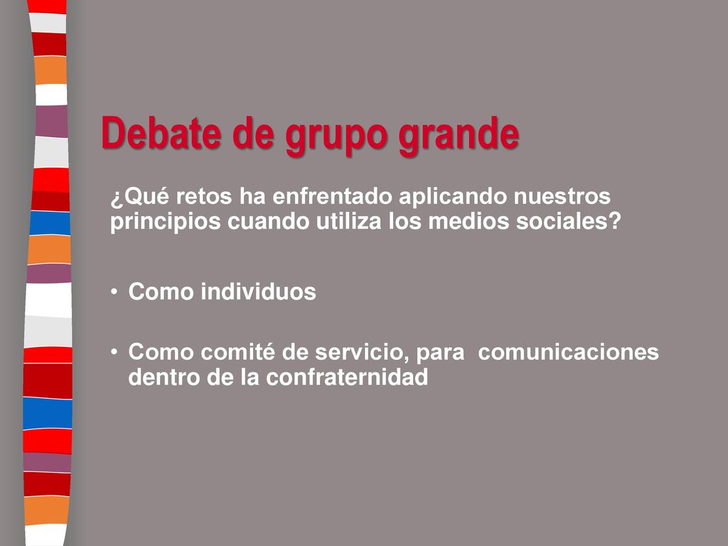 Debate de grupo grande ¿Qué retos ha enfrentado aplicando nuestros principios cuando utiliza los medios sociales
