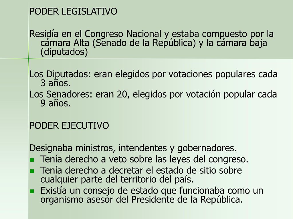 PODER LEGISLATIVO Residía en el Congreso Nacional y estaba compuesto por la cámara Alta (Senado de la República) y la cámara baja (diputados)