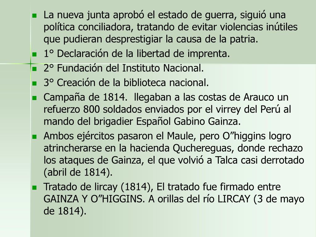 La nueva junta aprobó el estado de guerra, siguió una política conciliadora, tratando de evitar violencias inútiles que pudieran desprestigiar la causa de la patria.