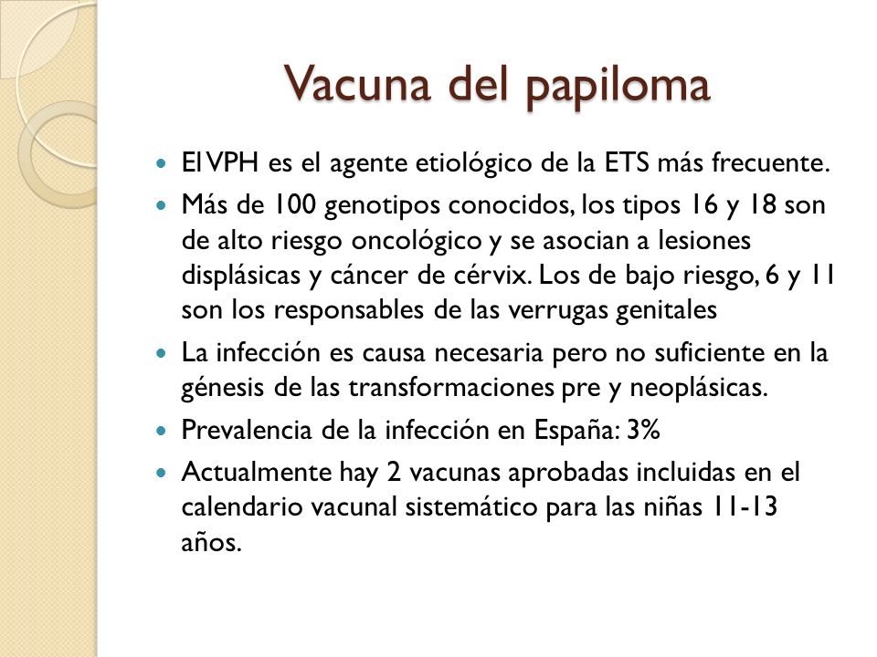 Vacuna del papiloma El VPH es el agente etiológico de la ETS más frecuente.