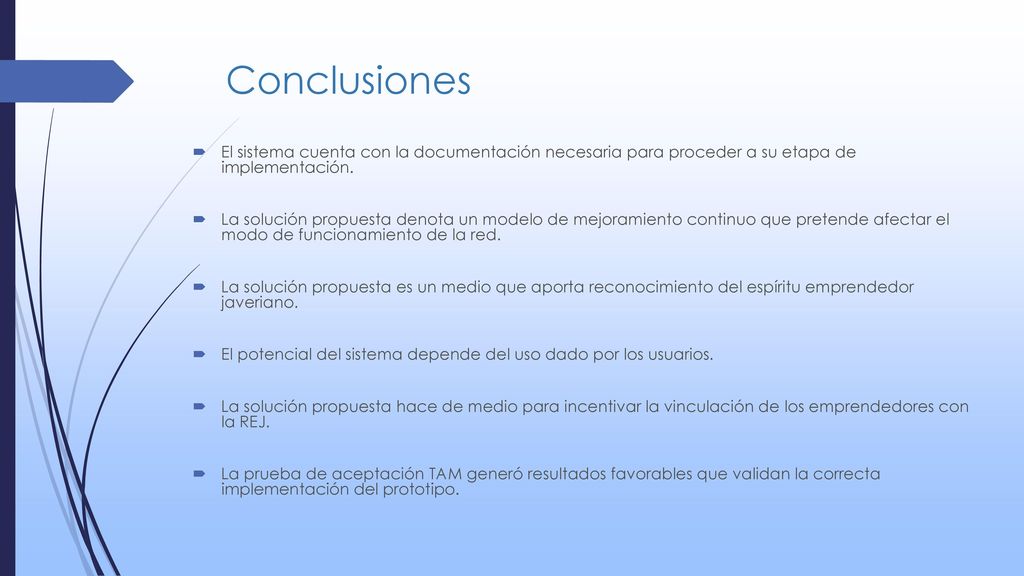 Conclusiones El sistema cuenta con la documentación necesaria para proceder a su etapa de implementación.