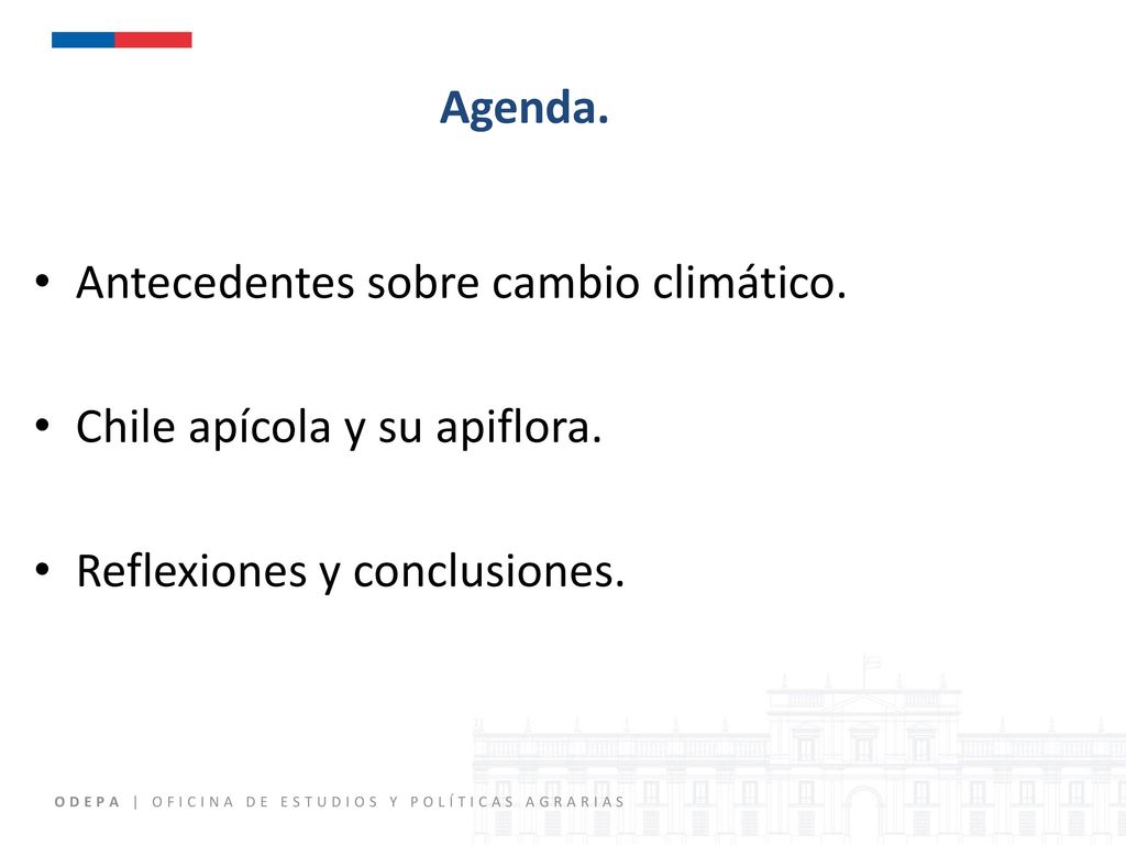 Agenda. Antecedentes sobre cambio climático. Chile apícola y su apiflora.