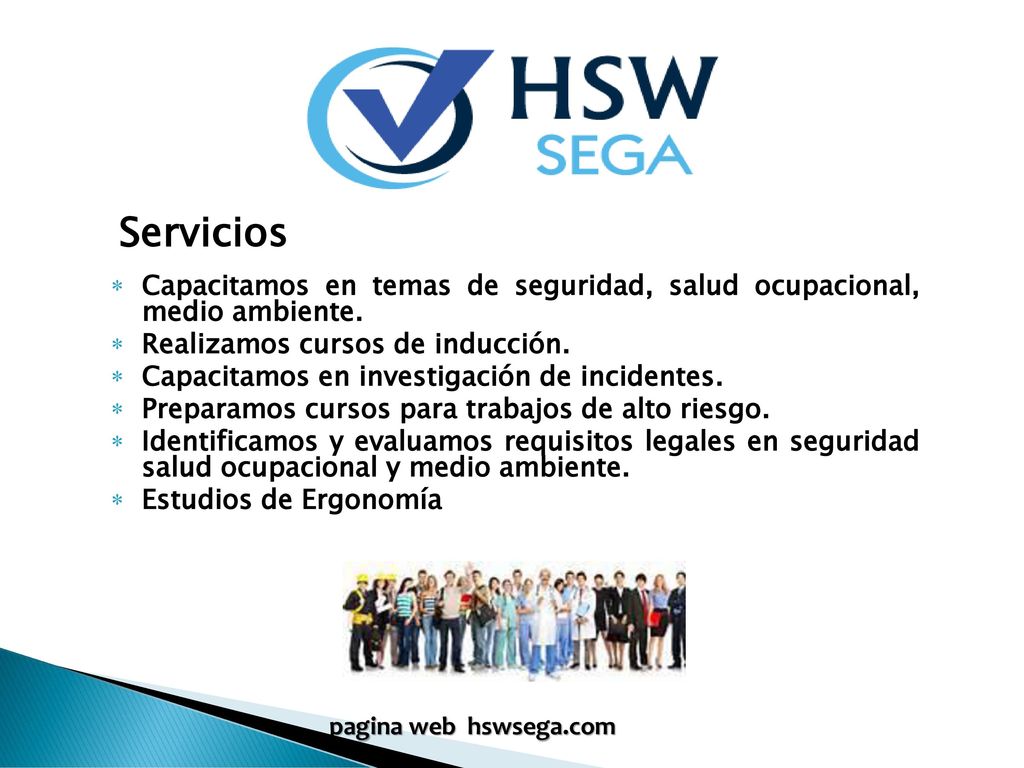 Servicios Capacitamos en temas de seguridad, salud ocupacional, medio ambiente. Realizamos cursos de inducción.