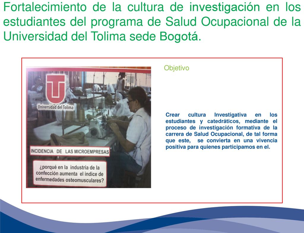 Fortalecimiento de la cultura de investigación en los estudiantes del programa de Salud Ocupacional de la Universidad del Tolima sede Bogotá.