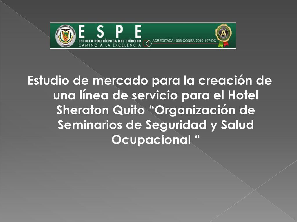 Estudio de mercado para la creación de una línea de servicio para el Hotel Sheraton Quito Organización de Seminarios de Seguridad y Salud Ocupacional