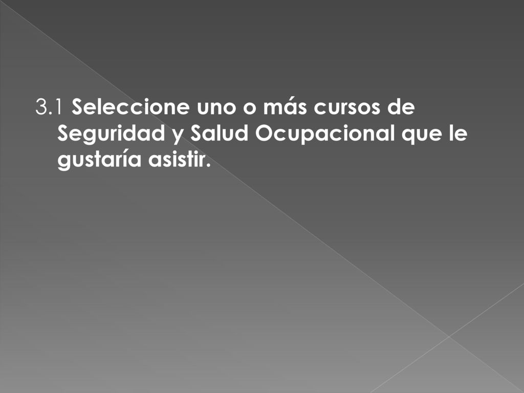 3.1 Seleccione uno o más cursos de Seguridad y Salud Ocupacional que le gustaría asistir.