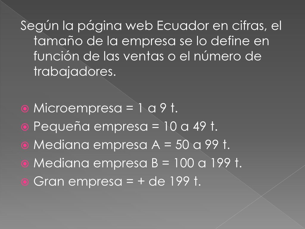 Según la página web Ecuador en cifras, el tamaño de la empresa se lo define en función de las ventas o el número de trabajadores.