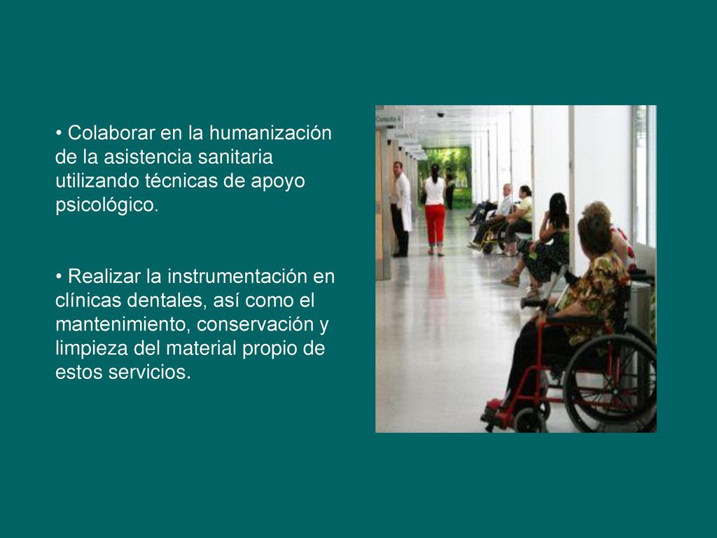 Colaborar en la humanización de la asistencia sanitaria utilizando técnicas de apoyo psicológico.