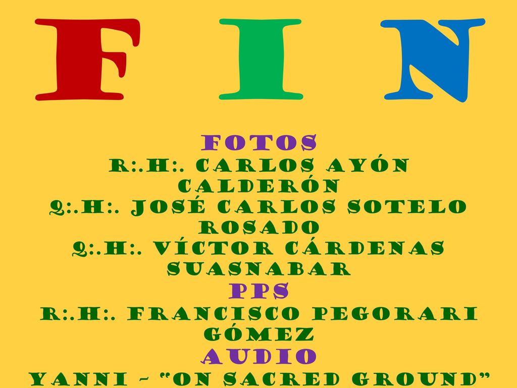 F I N FOTOS PPS AUDIO R:.H:. CARLOS AYÓN CALDERÓN
