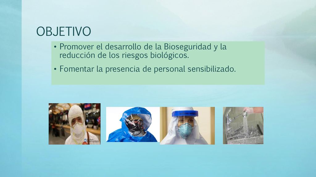 OBJETIVO Promover el desarrollo de la Bioseguridad y la reducción de los riesgos biológicos.