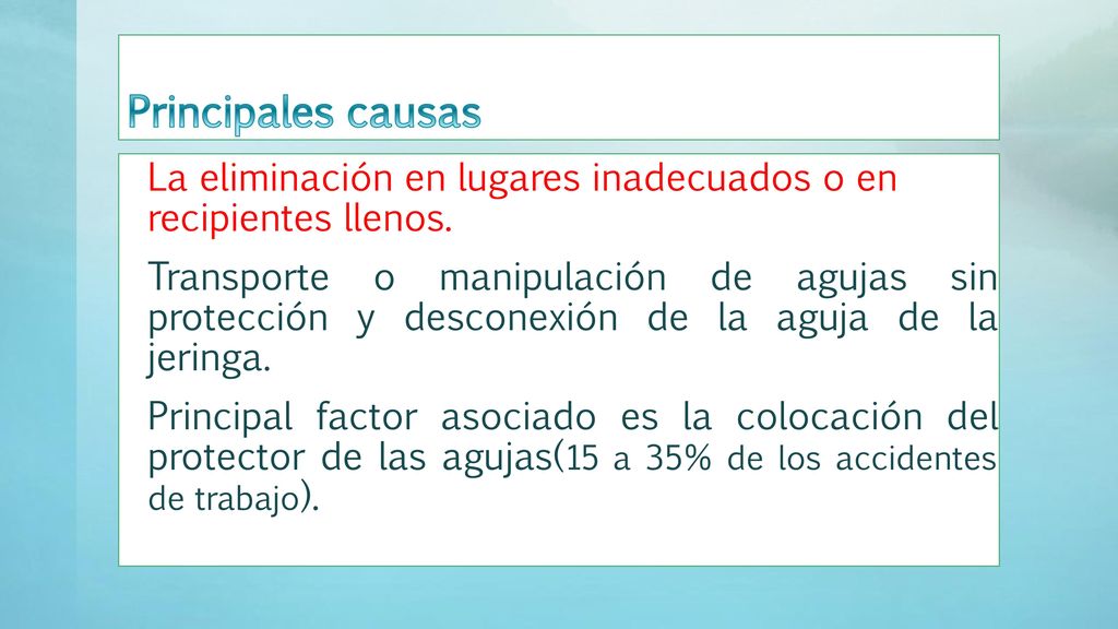Principales causas La eliminación en lugares inadecuados o en recipientes llenos.