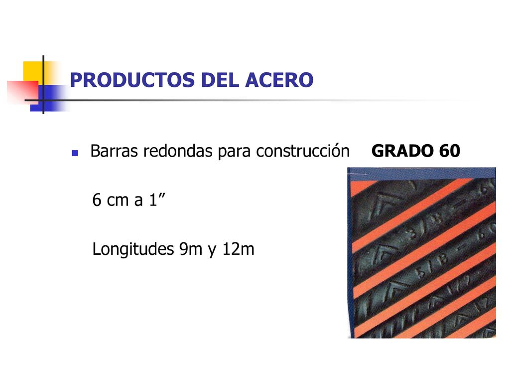 PRODUCTOS DEL ACERO Barras redondas para construcción GRADO 60