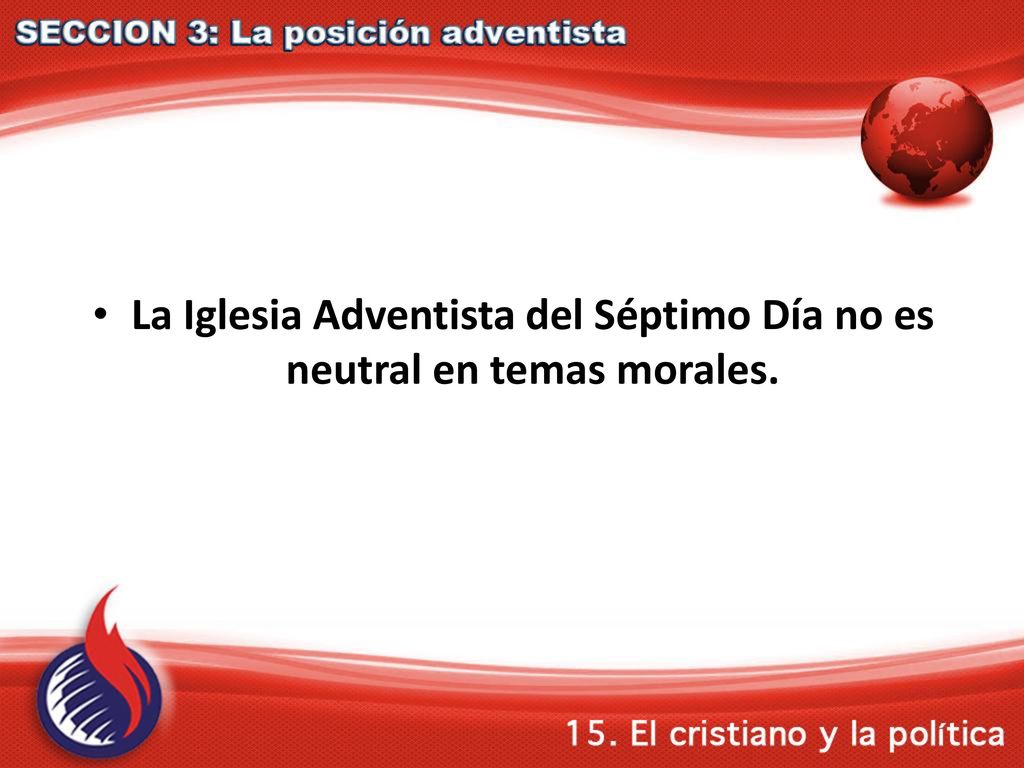 La Iglesia Adventista del Séptimo Día no es neutral en temas morales.