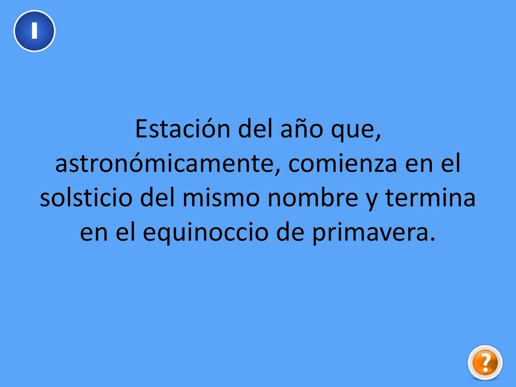I Estación del año que, astronómicamente, comienza en el solsticio del mismo nombre y termina en el equinoccio de primavera.