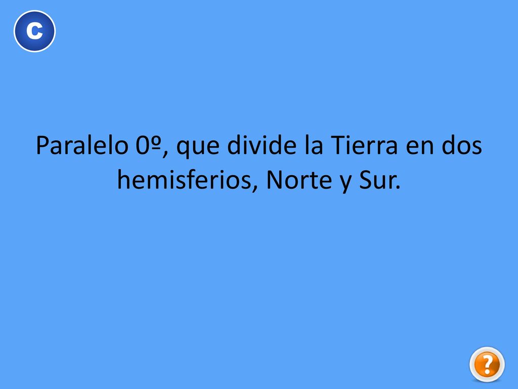Paralelo 0º, que divide la Tierra en dos hemisferios, Norte y Sur.