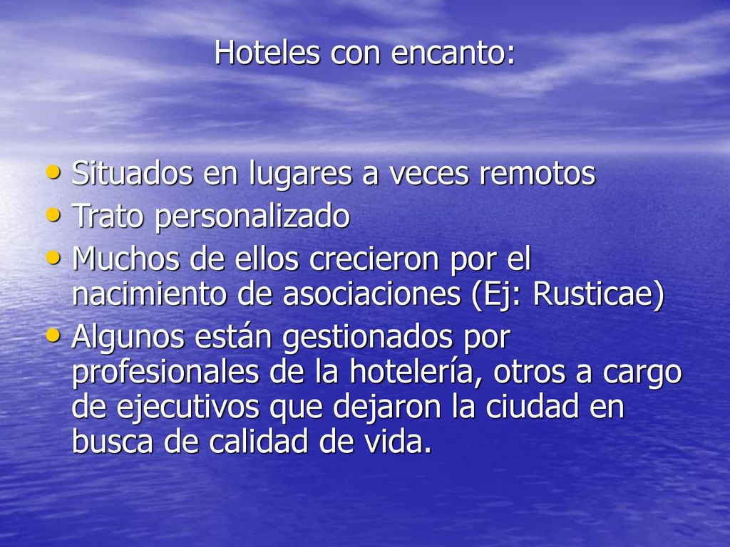 Hoteles con encanto: Situados en lugares a veces remotos. Trato personalizado.