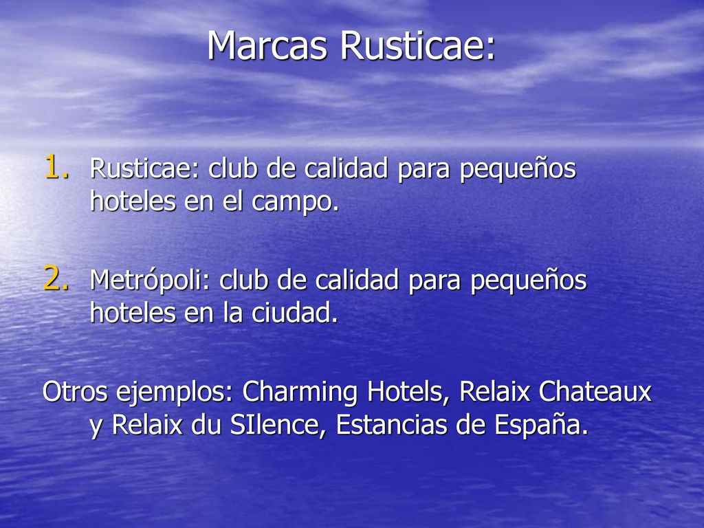 Marcas Rusticae: Rusticae: club de calidad para pequeños hoteles en el campo. Metrópoli: club de calidad para pequeños hoteles en la ciudad.