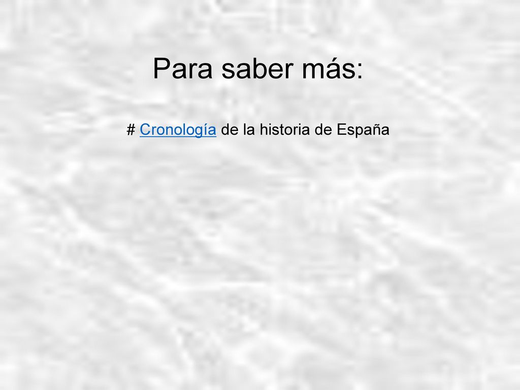 Para saber más: # Cronología de la historia de España