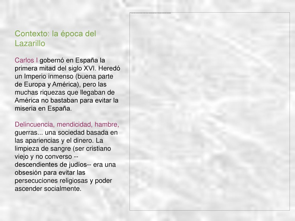 Contexto: la época del Lazarillo Carlos I gobernó en España la primera mitad del siglo XVI.