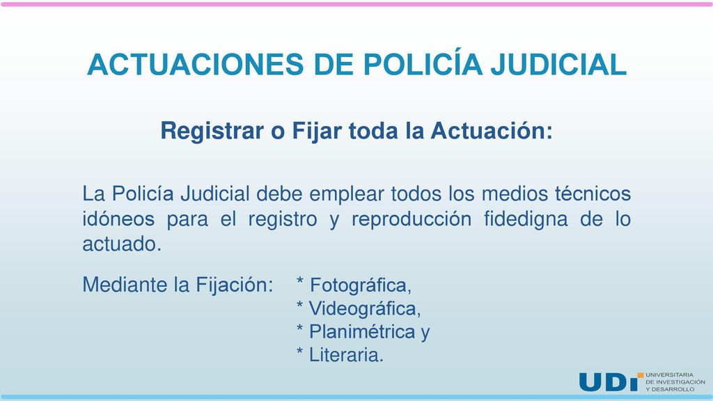 ACTUACIONES DE POLICÍA JUDICIAL Registrar o Fijar toda la Actuación: