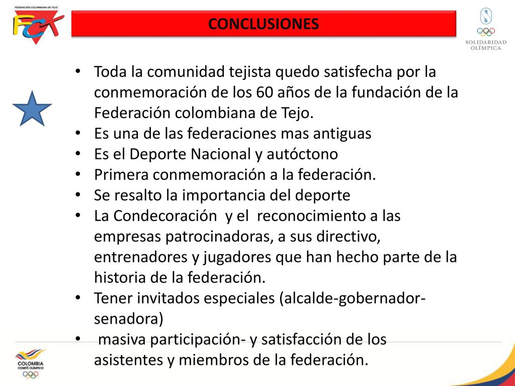 CONCLUSIONES Toda la comunidad tejista quedo satisfecha por la conmemoración de los 60 años de la fundación de la Federación colombiana de Tejo.
