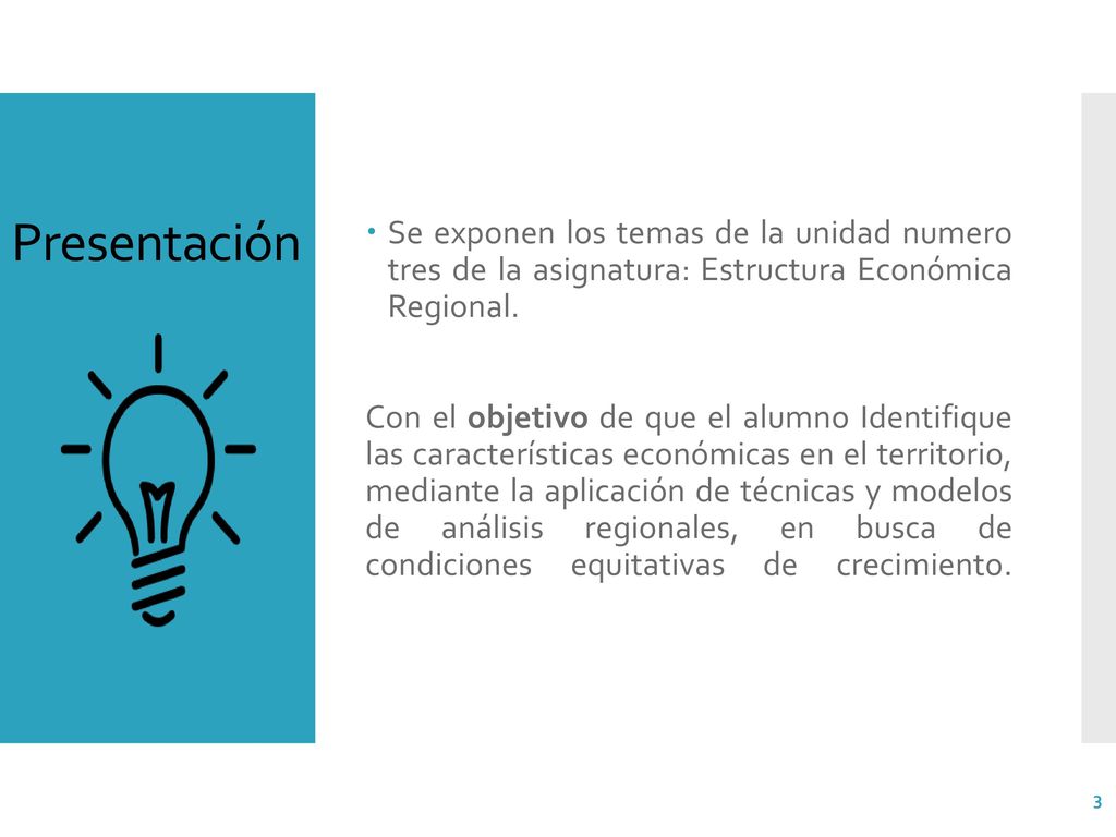 Presentación Se exponen los temas de la unidad numero tres de la asignatura: Estructura Económica Regional.