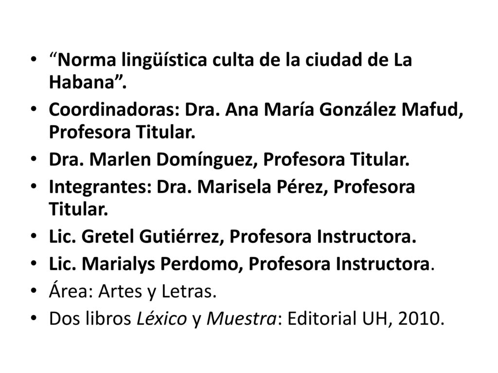 Norma lingüística culta de la ciudad de La Habana .