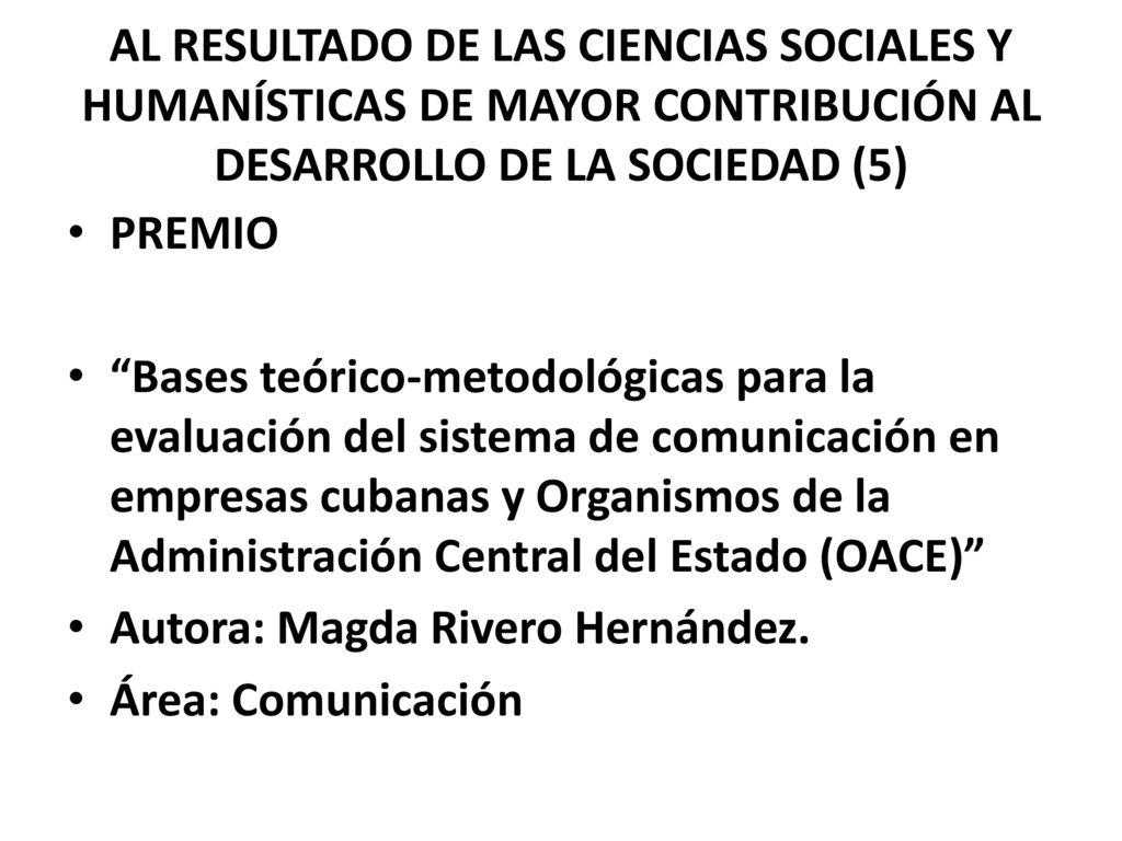 Al resultado de las Ciencias Sociales y Humanísticas de mayor contribución al desarrollo de la sociedad (5)