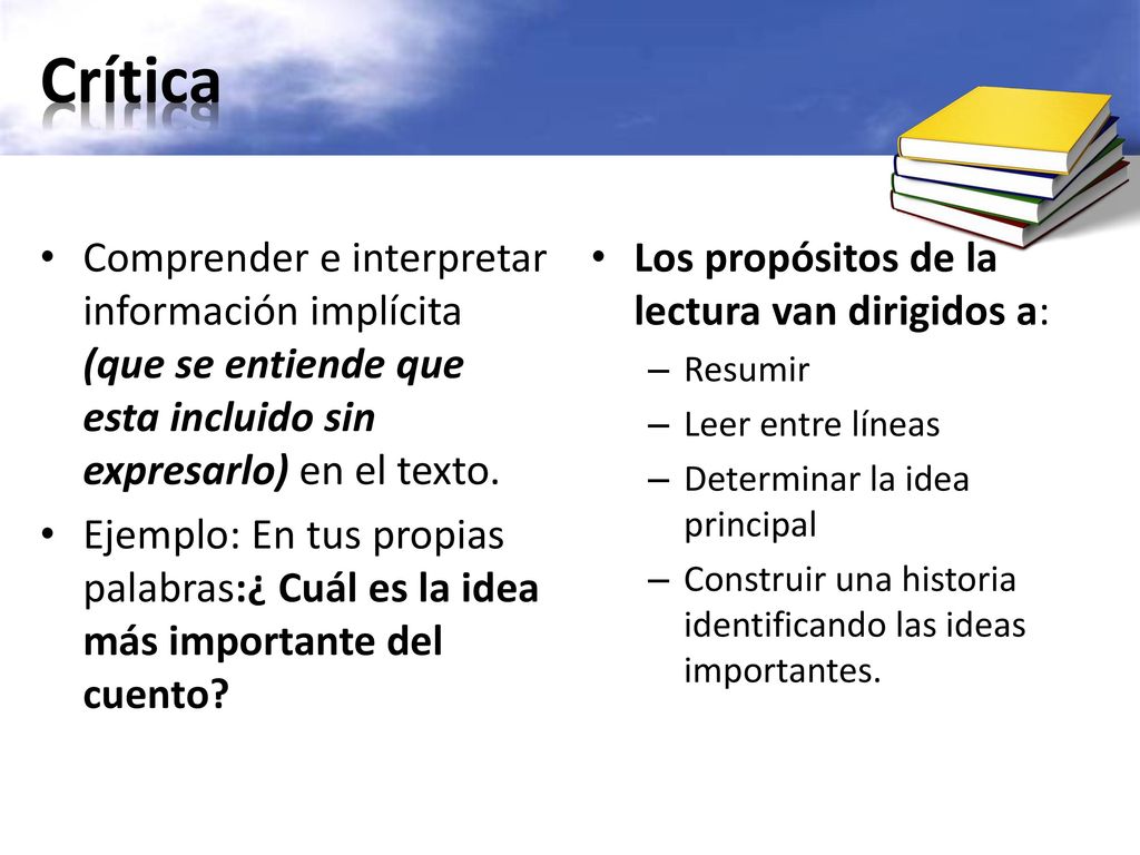 Crítica Comprender e interpretar información implícita (que se entiende que esta incluido sin expresarlo) en el texto.