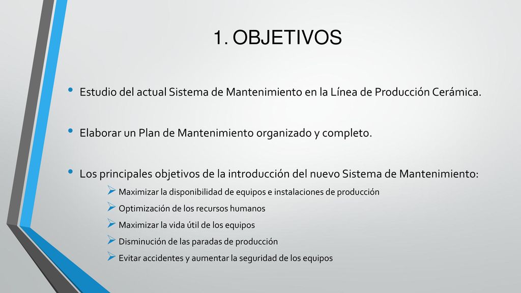 1. OBJETIVOS Estudio del actual Sistema de Mantenimiento en la Línea de Producción Cerámica.