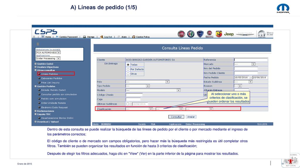 A) Líneas de pedido (1/5) Al seleccionar uno o más criterios de clasificación, se pueden ordenar los resultados.