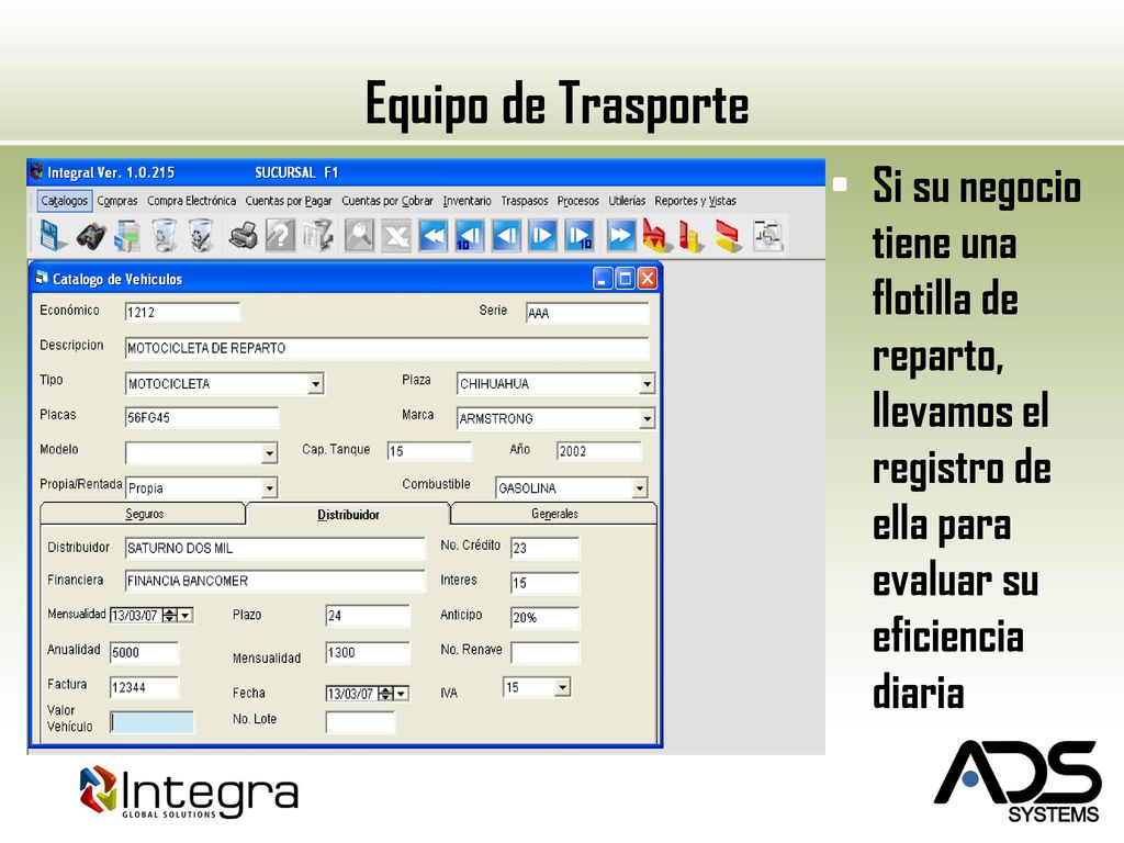 Equipo de Trasporte Si su negocio tiene una flotilla de reparto, llevamos el registro de ella para evaluar su eficiencia diaria.