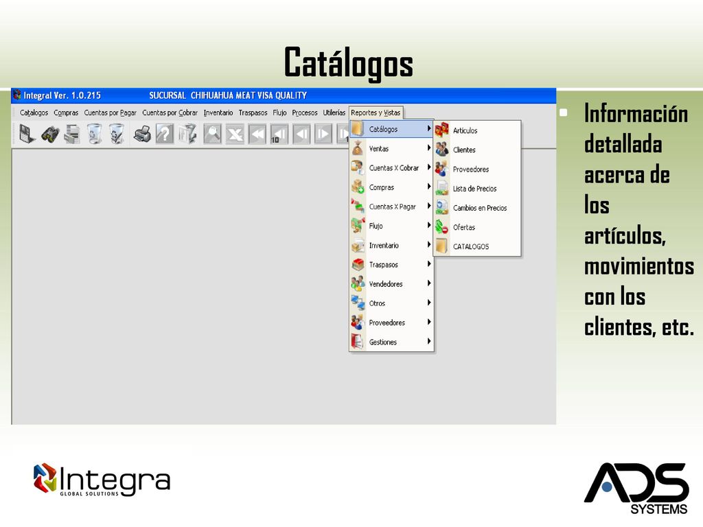 Catálogos Información detallada acerca de los artículos, movimientos con los clientes, etc.