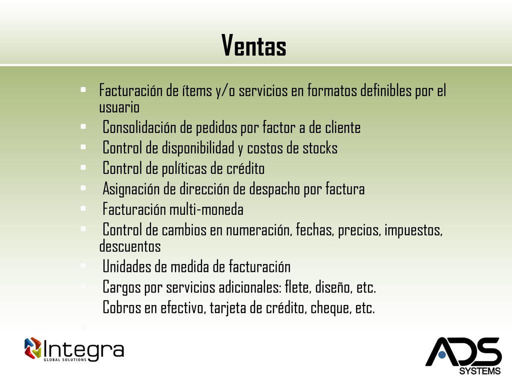 Ventas Facturación de ítems y/o servicios en formatos definibles por el usuario. Consolidación de pedidos por factor a de cliente.