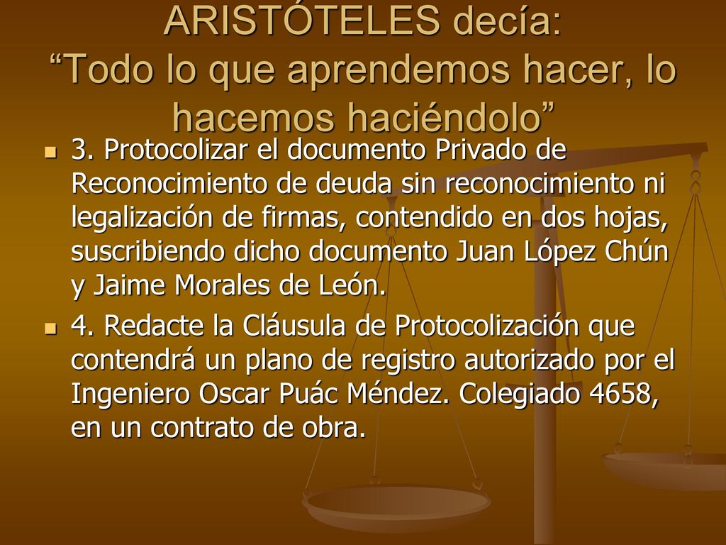 ARISTÓTELES decía: Todo lo que aprendemos hacer, lo hacemos haciéndolo