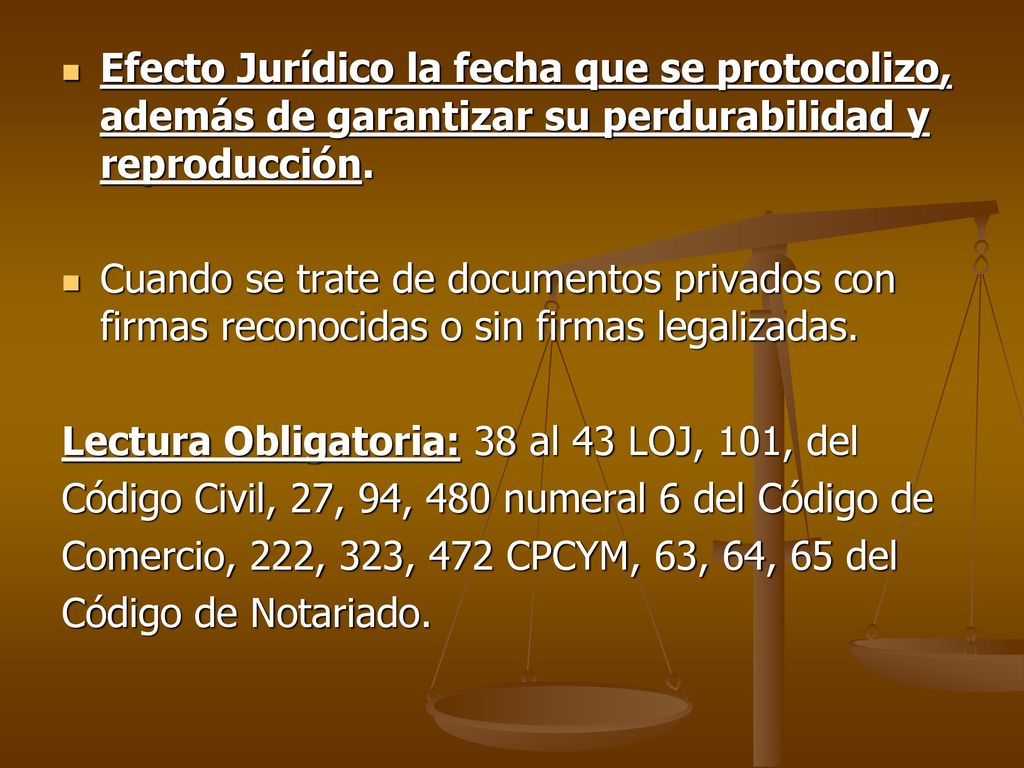 Efecto Jurídico la fecha que se protocolizo, además de garantizar su perdurabilidad y reproducción.