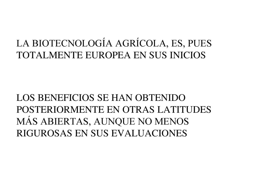 LA BIOTECNOLOGÍA AGRÍCOLA, ES, PUES TOTALMENTE EUROPEA EN SUS INICIOS