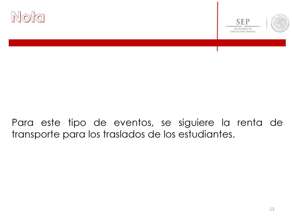 Nota Para este tipo de eventos, se siguiere la renta de transporte para los traslados de los estudiantes.
