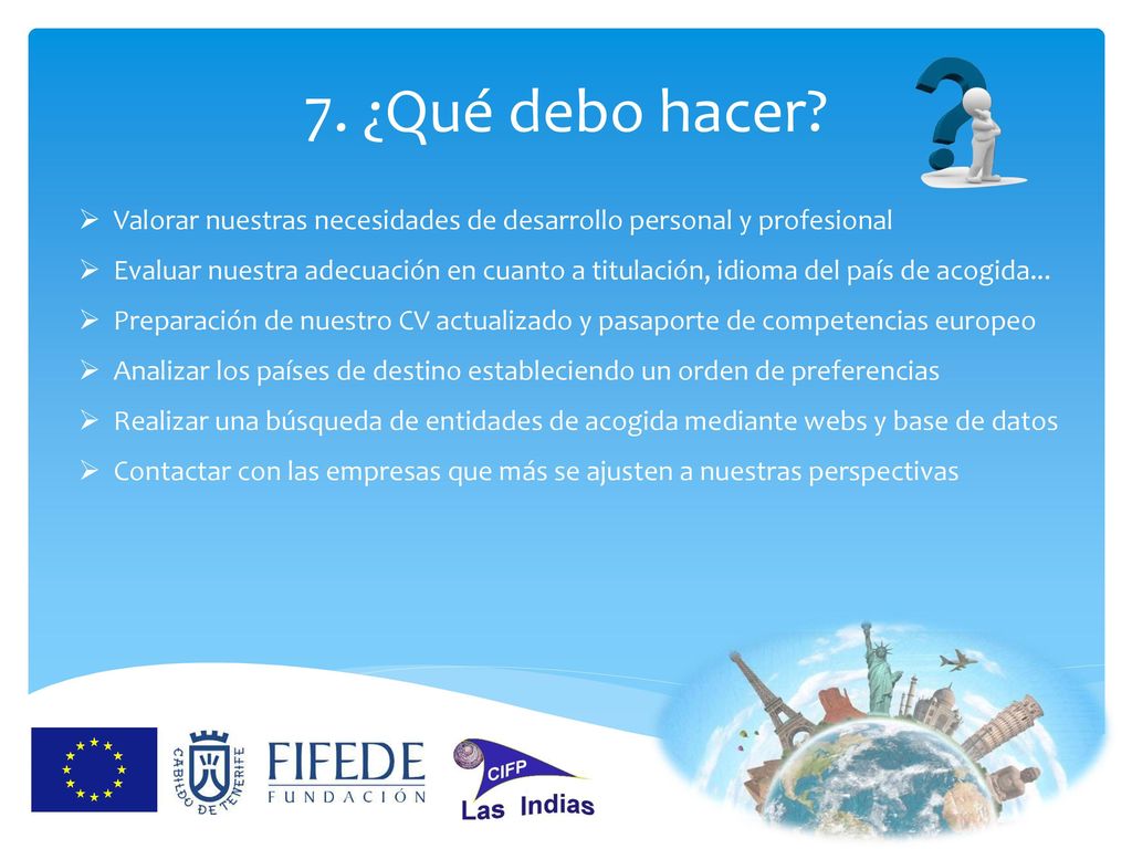 7. ¿Qué debo hacer Valorar nuestras necesidades de desarrollo personal y profesional.