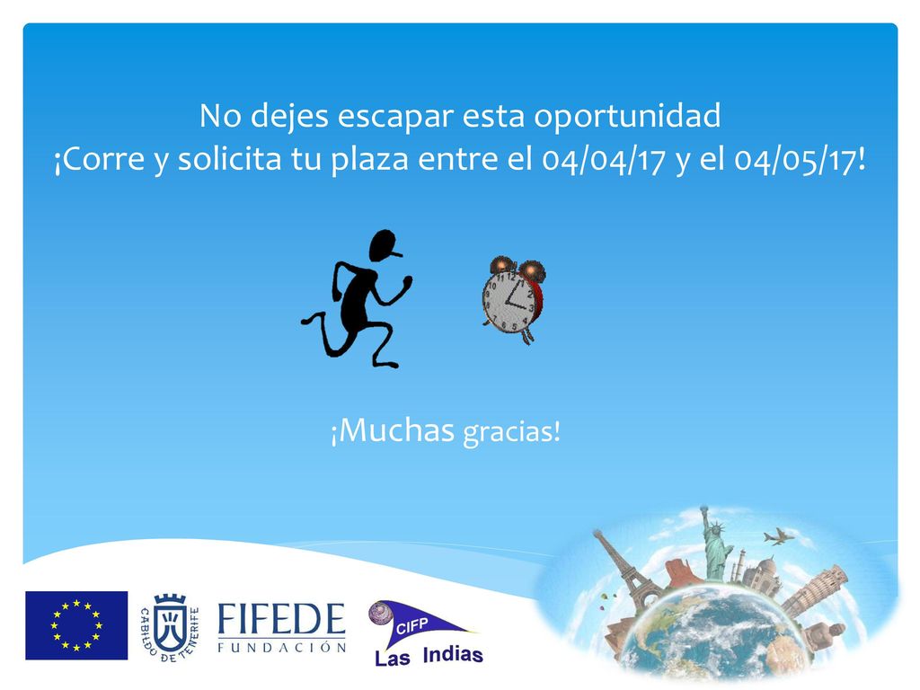 No dejes escapar esta oportunidad ¡Corre y solicita tu plaza entre el 04/04/17 y el 04/05/17!