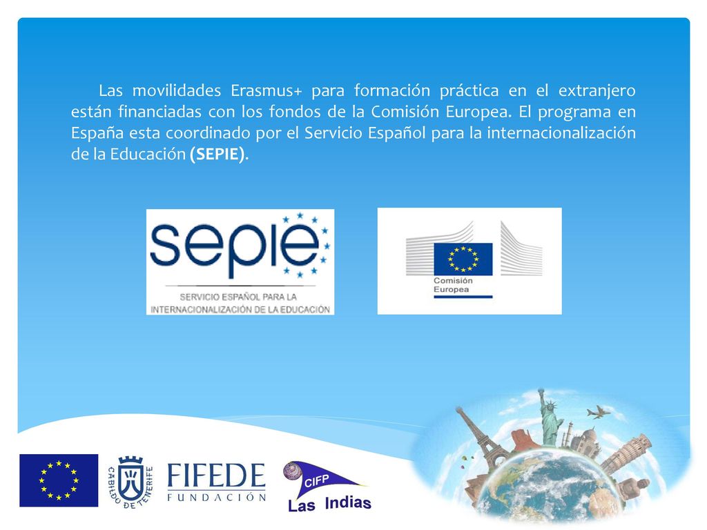 Las movilidades Erasmus+ para formación práctica en el extranjero están financiadas con los fondos de la Comisión Europea.