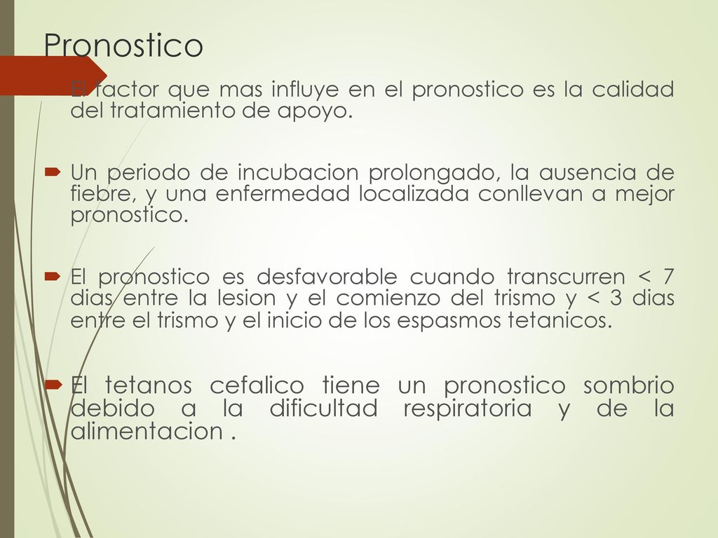 Pronostico El factor que mas influye en el pronostico es la calidad del tratamiento de apoyo.