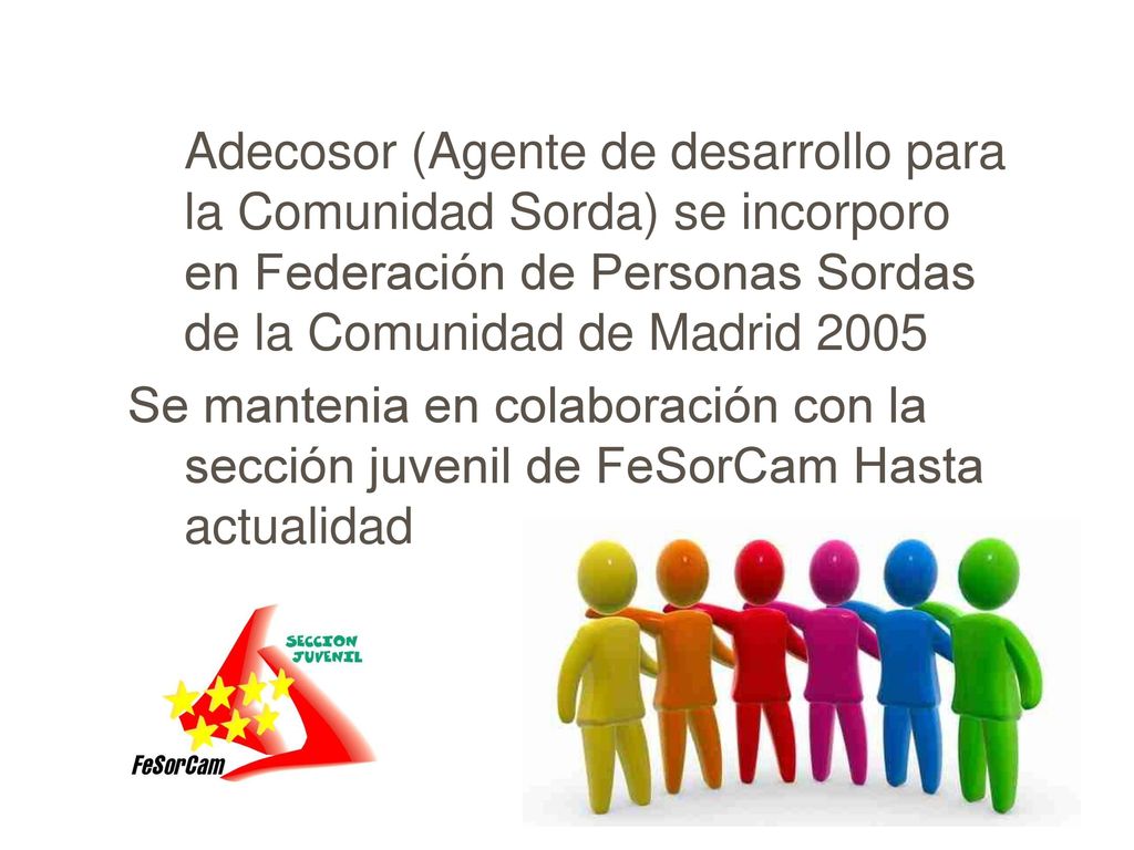 Adecosor (Agente de desarrollo para la Comunidad Sorda) se incorporo en Federación de Personas Sordas de la Comunidad de Madrid 2005