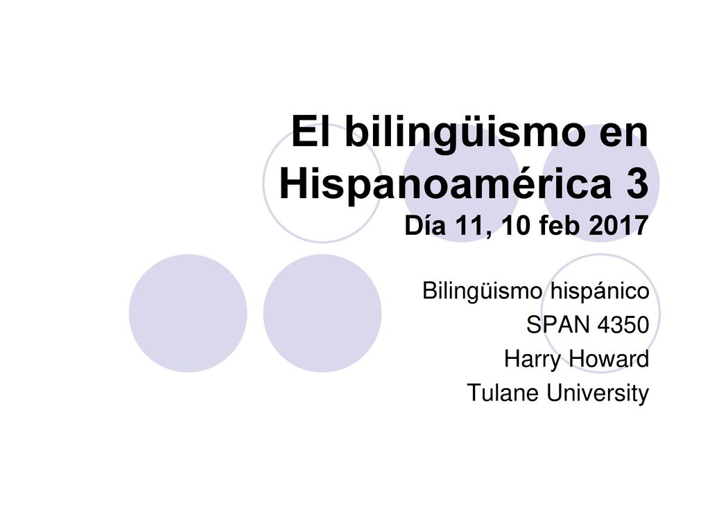 El bilingüismo en Hispanoamérica 3 Día 11, 10 feb 2017